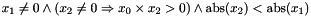 $x_1\neq 0 \land (x_2\neq 0\Rightarrow x_0\times x_2>0) \land \mathrm{abs}(x_2)<\mathrm{abs}(x_1)$