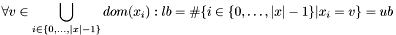 $ \forall v \in \displaystyle \bigcup_{i\in\{0, \dots, |x|-1\}} dom(x_i): lb = \#\{i\in\{0, \dots, |x| - 1\} | x_i = v\} = ub $