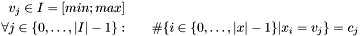 \begin{eqnarray*} v_j \in I=[min;max] & & \\ \forall j \in \{0, \dots, |I| - 1\}: & & \#\{i\in\{0, \dots, |x| - 1\} | x_i = v_j\} = c_j \end{eqnarray*}