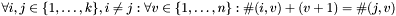 $ \forall i, j \in \{1, \dots, k\}, i \neq j: \forall v \in \{1, \dots, n\}: \#(i, v) + (v + 1) = \#(j, v)$