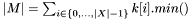 $|M|= \sum_{i\in \{ 0, \dots, |X|-1\}} k[i].min()$