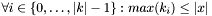 $\forall i\in\{0, \dots, |k| - 1\}: max(k_i) \leq |x|$