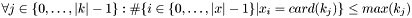 $ \forall j \in \{0, \dots, |k|-1\}: \#\{i\in\{0, \dots, |x| - 1\} | x_i = card(k_j)\} \leq max(k_j)$