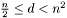 $ \frac{n}{2} \leq d < n^2 $