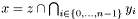 $ x = z\cap\bigcap_{i\in\{0,\dots,n-1\}} y_i $