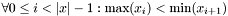 $\forall 0\leq i< |x|-1 : \max(x_i)<\min(x_{i+1})$